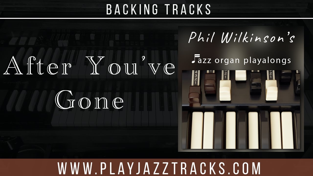 After You've Gone - Up Tempo Swinging Backing Track - Organ and Drums