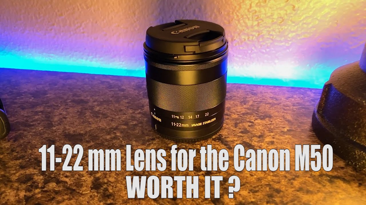 11-22mm lens for the Canon M50 , is it worth getting?