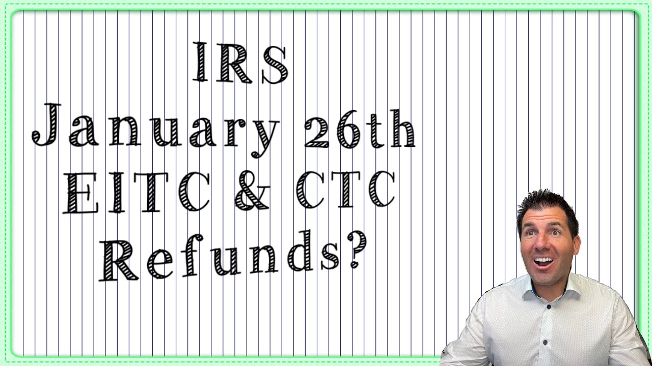 IRS Says January 26th - What About EITC & CTC Refunds?