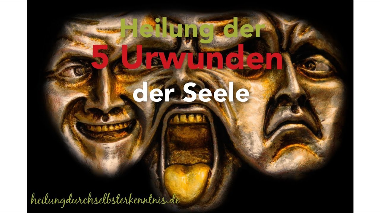 Die 5 Urwunden der Seele und was sie mit meinen physischen Kranhkeiten und Symptomen zu tun haben