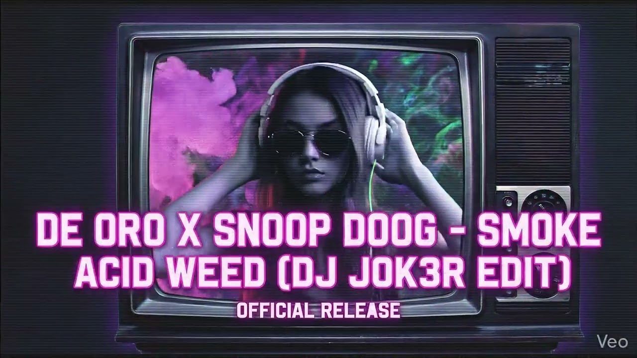 De Oro x Snoop Dogg - Smoke Acid Weed (DJ JOK3R EDIT)