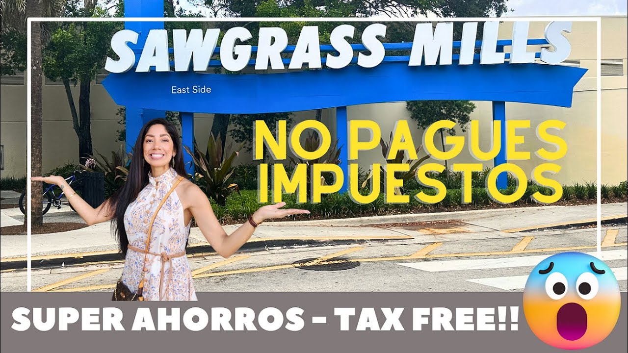 COMPRAS SIN PAGAR IMPUESTOS 🤑AHORRA MUCHO MAS! | SAWGRASS MILLS MALL
