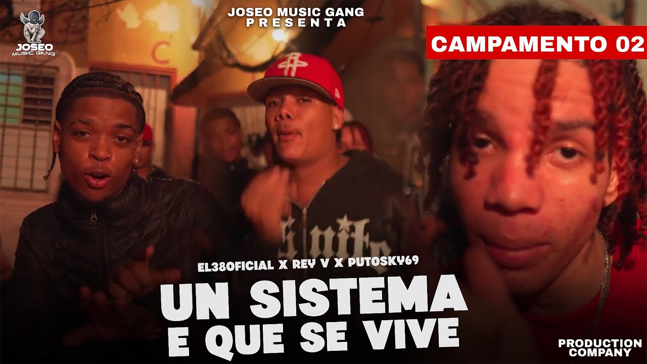 Joseo Music Gang x El38Oficial x Rey V & Putosky69– Un Sistema (E Que Se Vive) (Video Oficial)