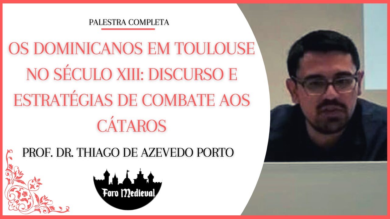 OS DOMINICANOS EM TOULOUSE NO SÉCULO XIII | Palestra Completa