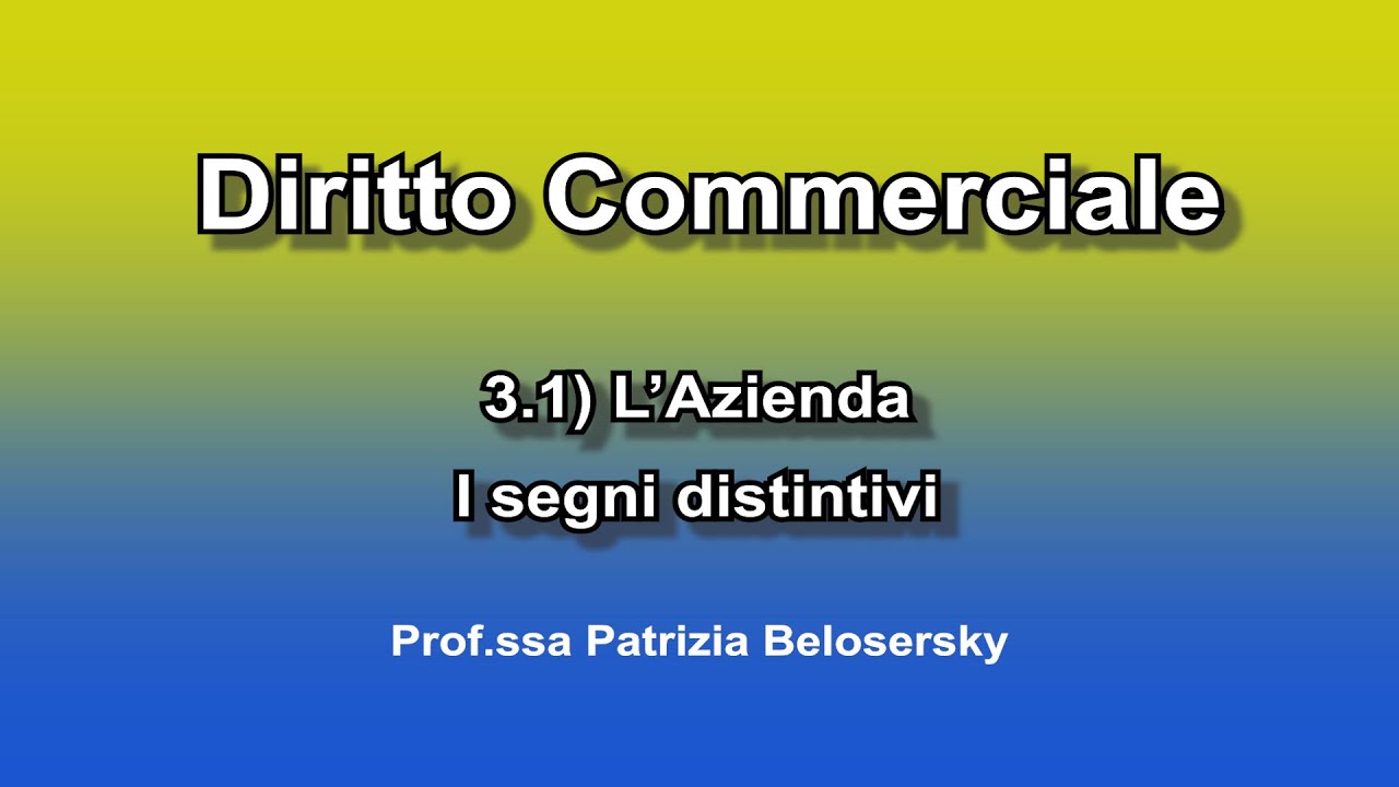 Diritto Commerciale - 3.1) L'Azienda   I segni distintivi