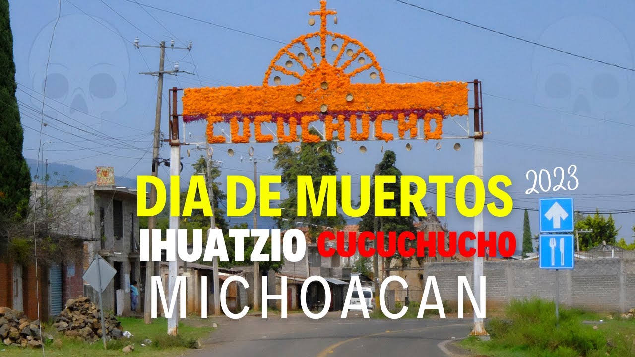 DIA DE MUERTOS en IHUATZIO y CUCUCHUCHO:  LO QUE NADIE TE CUENTA 2023