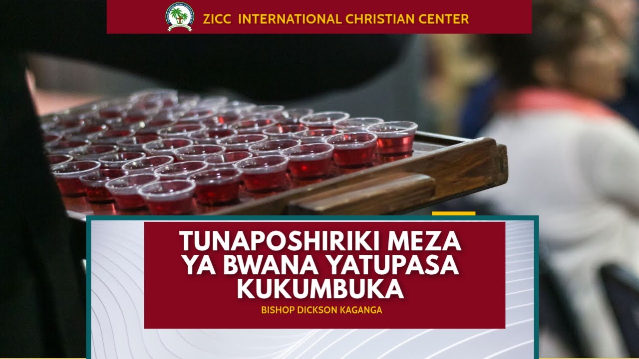 TUNAPOSHIRIKI MEZA YA BWANA YATUPASA KUKUMBUKA | BISHOP DICKSON KAGANGA | ZICC KARIKOO - ZANZIBAR.