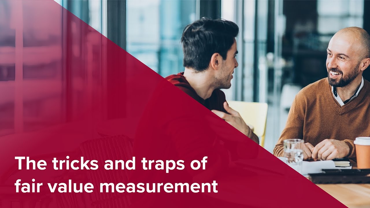 Webinar | IFRS and Corporate Reporting: The tricks and traps of fair value measurements