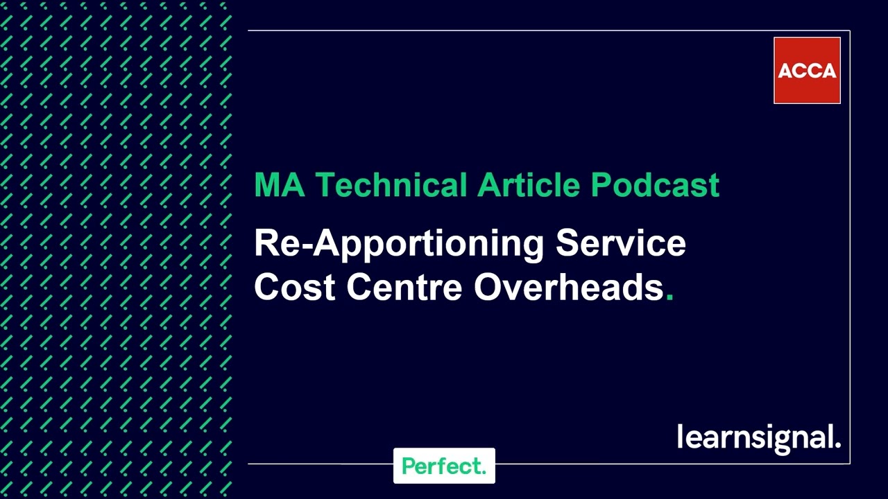 MA Technical Article Podcast: Re-Apportioning Service Cost Centre Overheads