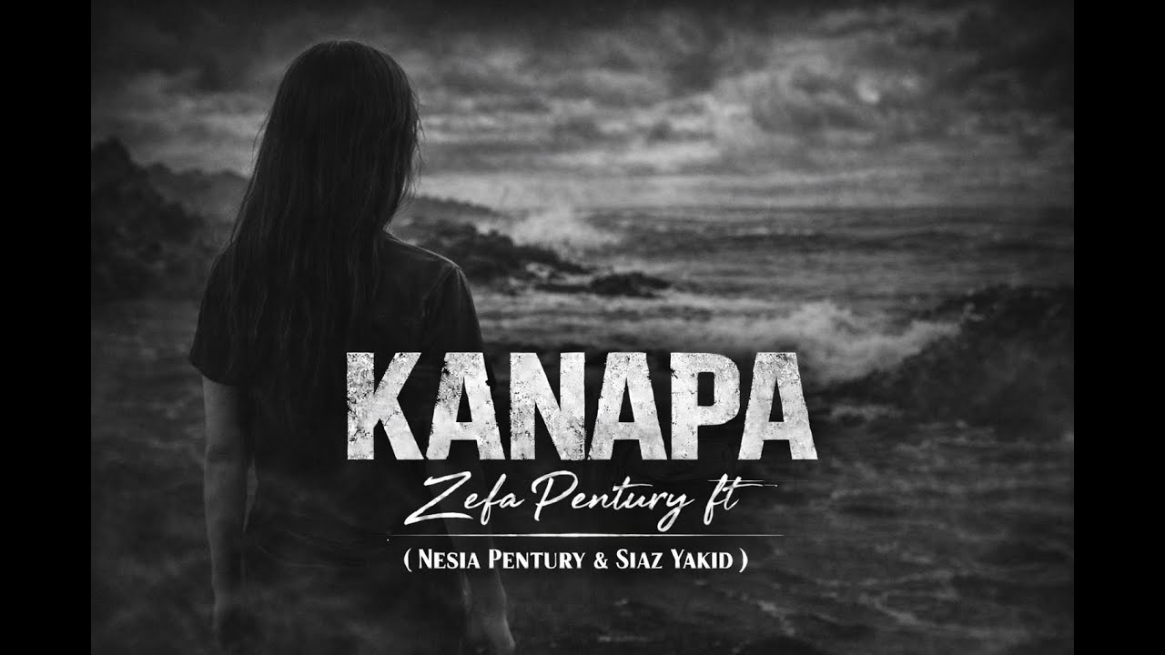 KANAPA - Zefa Pentury ft (Nesia Pentury & Siaz Yakid) OMV.  #timurnesia #indonesianpopsongs