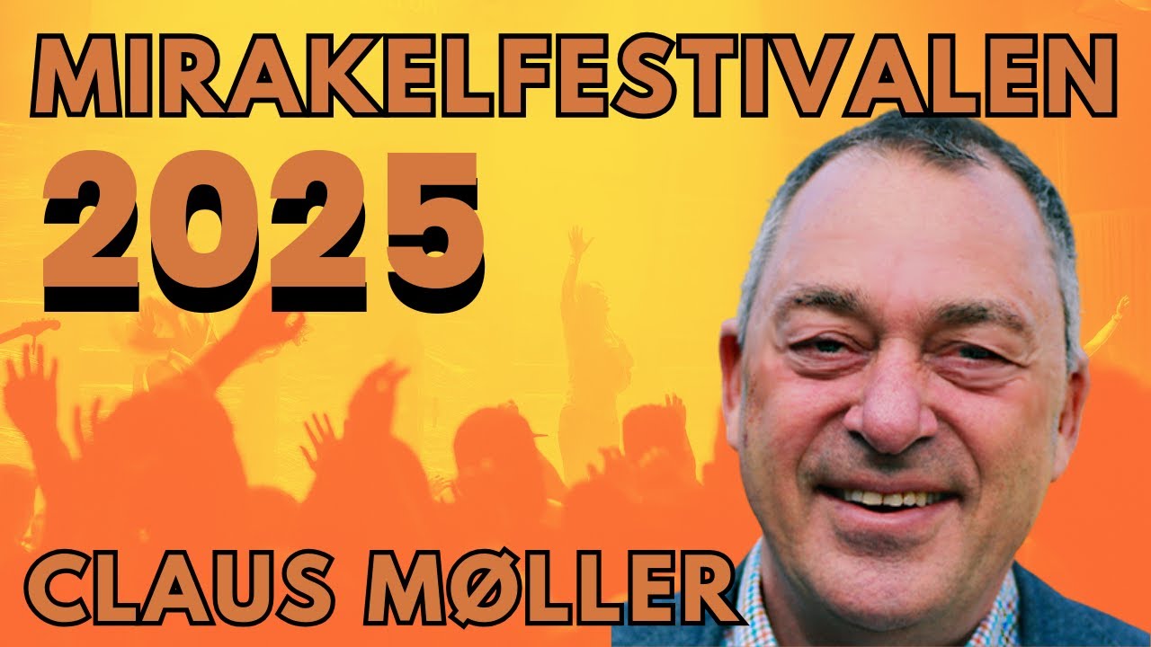 Mirakelkonferensen 2025,  tisdag kväll - Claus Møller, den 15 juli 2025