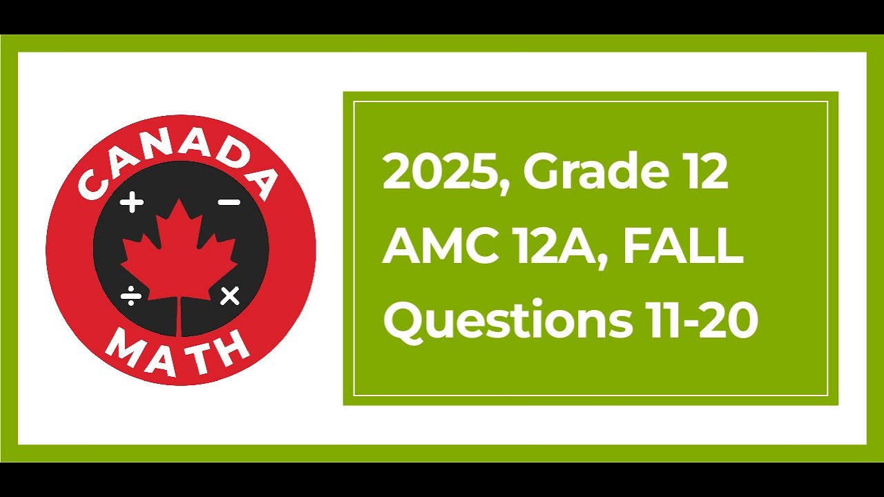 2025 AMC 12A | 12 класс | Вопросы 11–20: пошаговые решения | CanadaMath