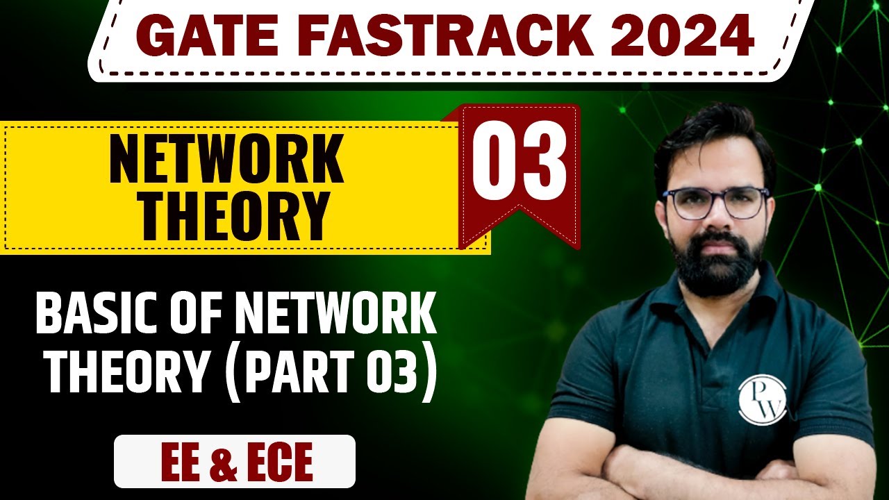 Network Theory 03 | Basic of Network Theory (Part  03) | EE & ECE | GATE 2024 FastTrack Batch
