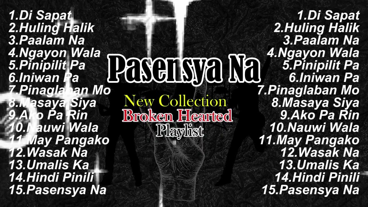 Pasensya Na | New Collection | Broken Hearted | Playlist