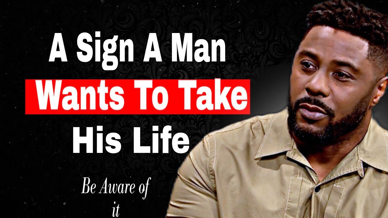 Signs A Man Is About To Take His Life💫💥