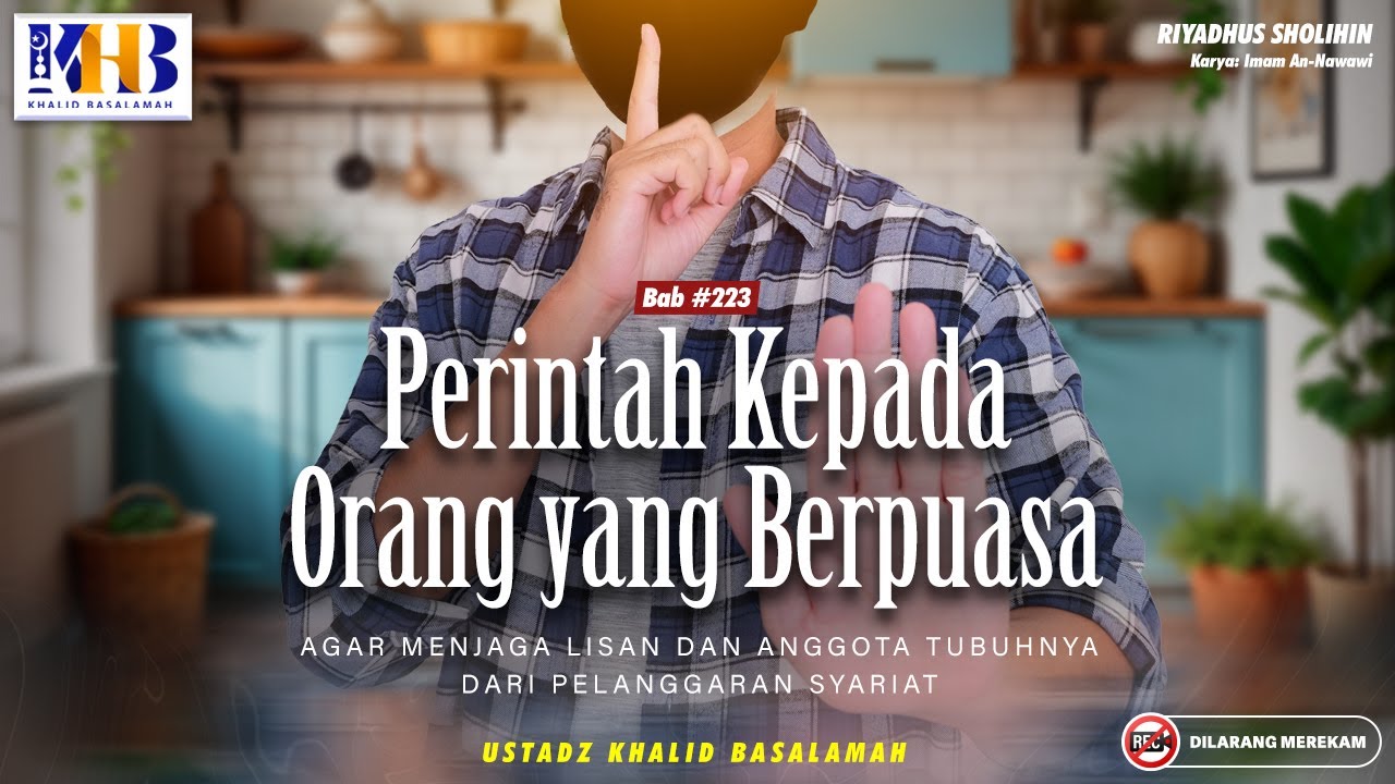 Riyadhus Shalihin #223 : Perintah Kepada Orang Yang Berpuasa | Khalid Basalamah