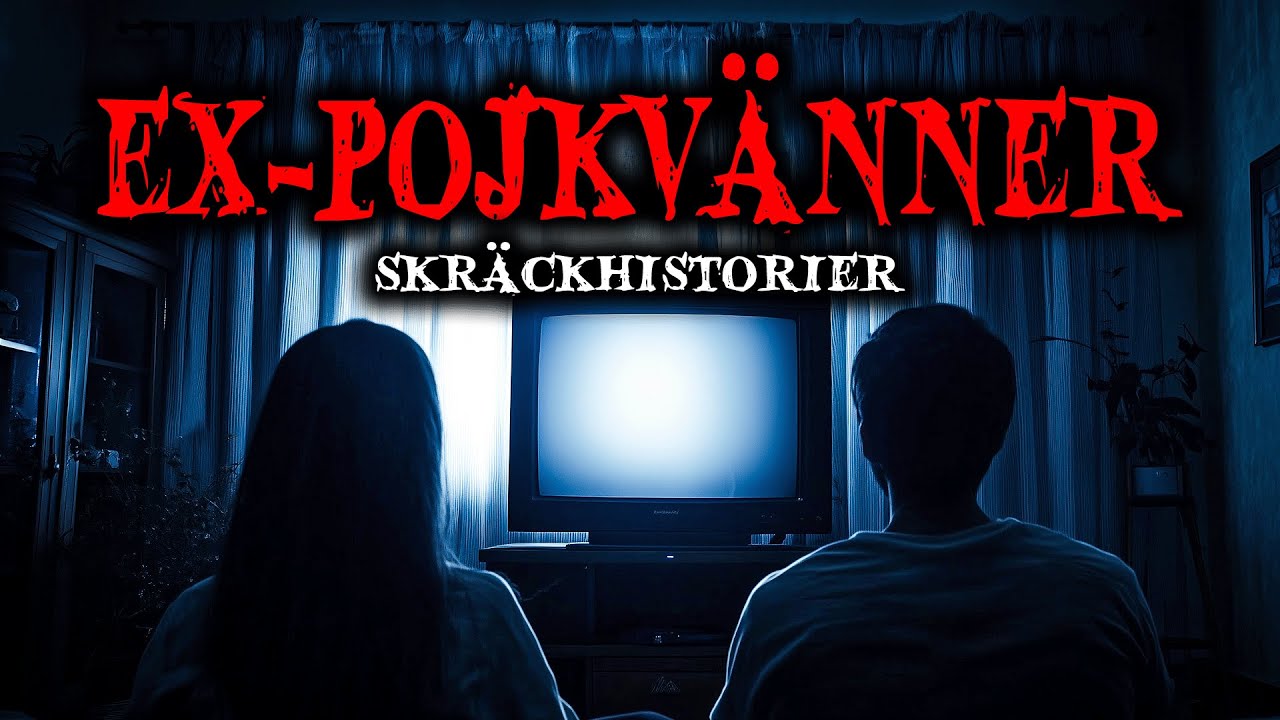 Sanna Skräckhistorier om Ex-pojkvänner | Skräckberättelser