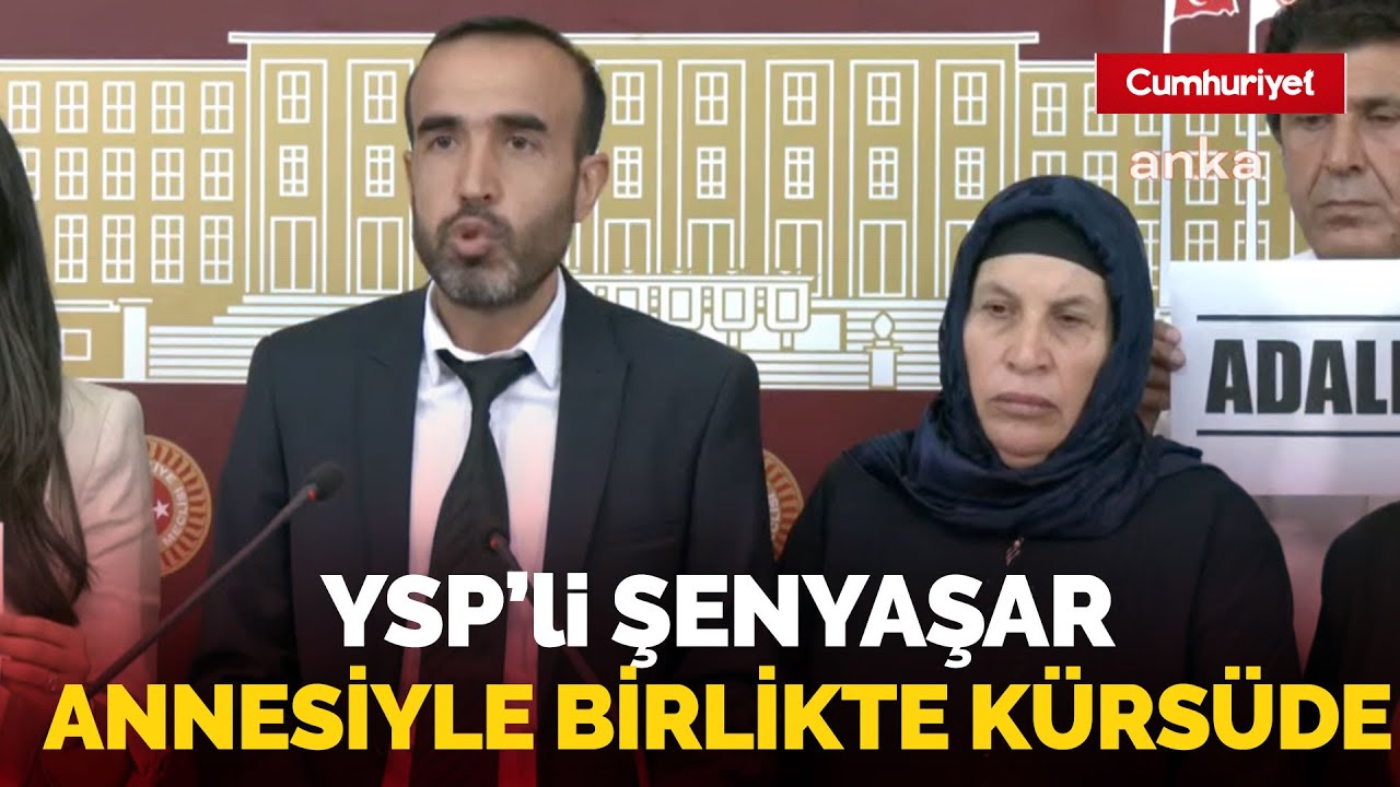 #CANLI| Ferit Şenyaşar annesiyle birlikte TBMM'de açıklama yapıyor