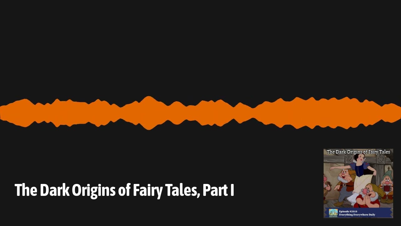 The Dark Origins of Fairy Tales, Part I | Everything Everywhere Daily