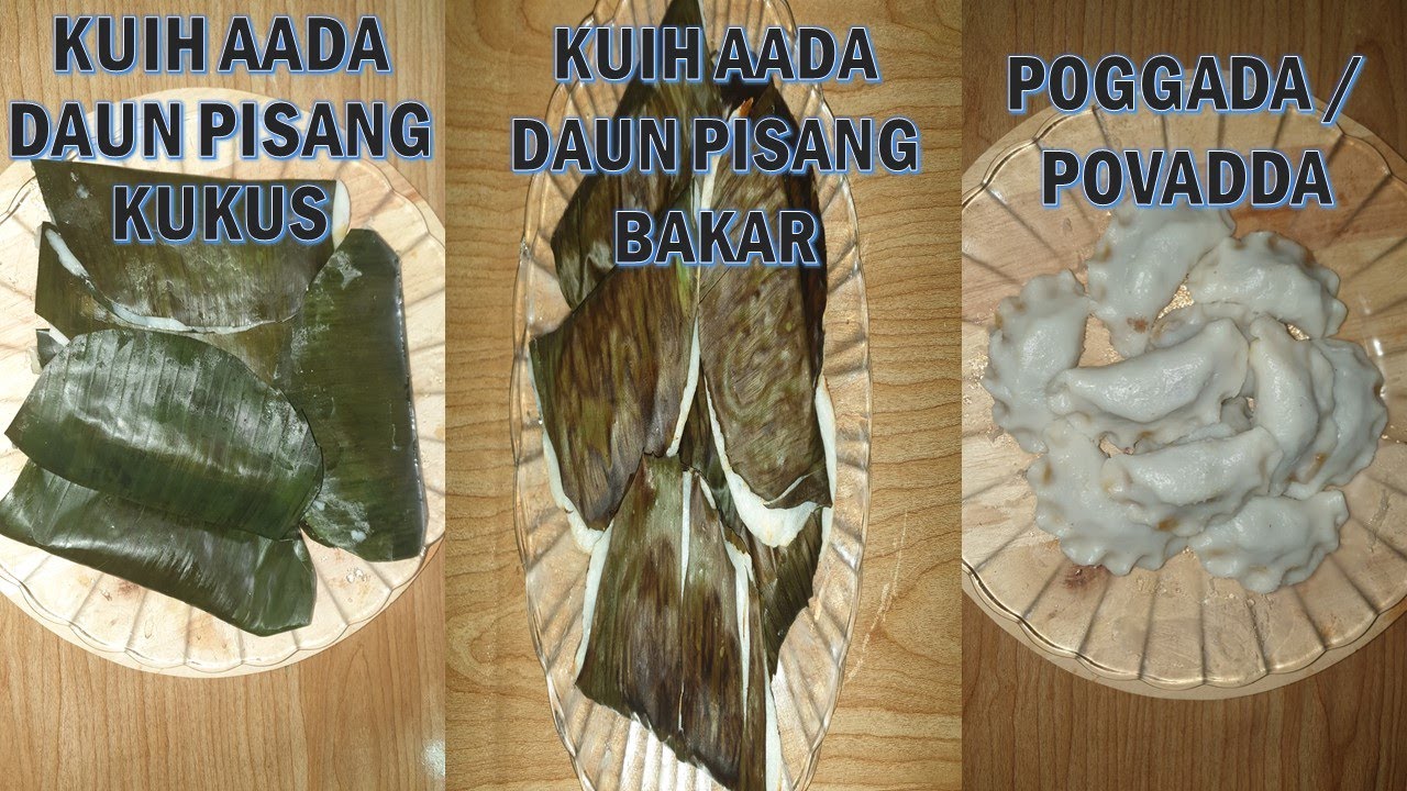 TIGA DALAM SATU KUIH AADA || AADA DAUN PISANG KUKUS || AADA DAUN PISANG BAKAR || POGGADA/ POVADDA