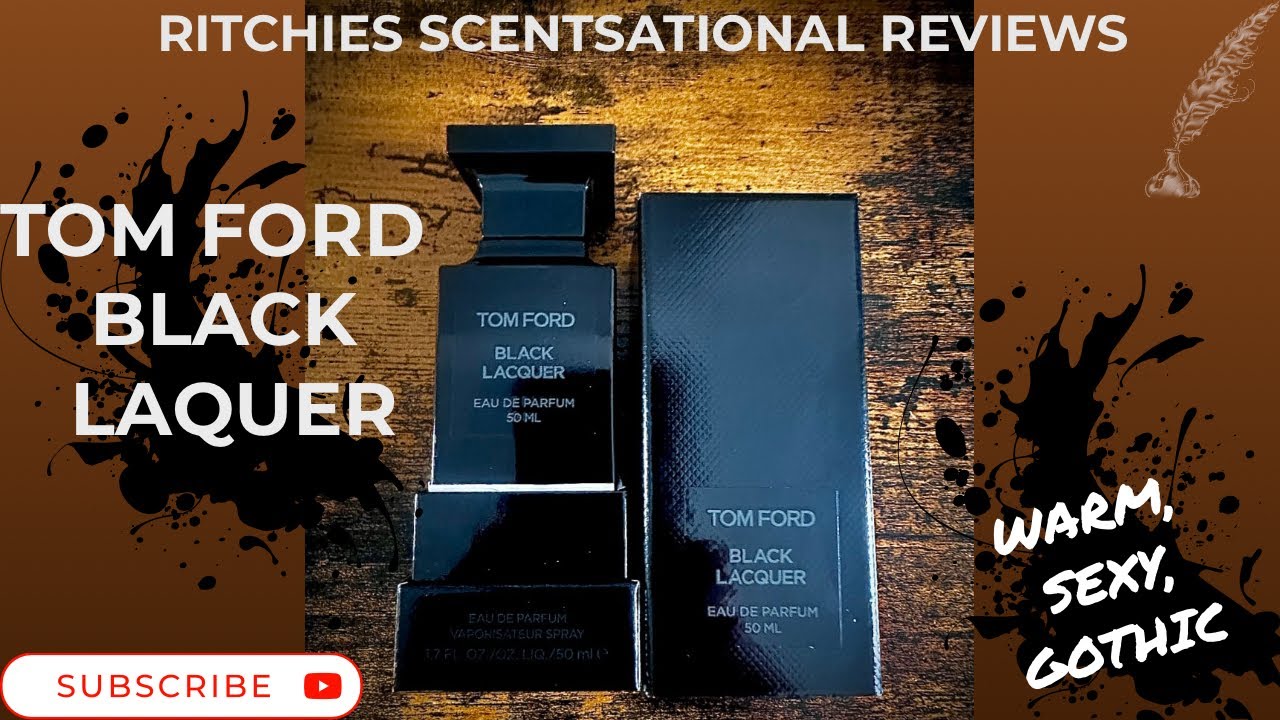 Ritchie’s Scentsational Reviews: Tom Ford Black Lacquer