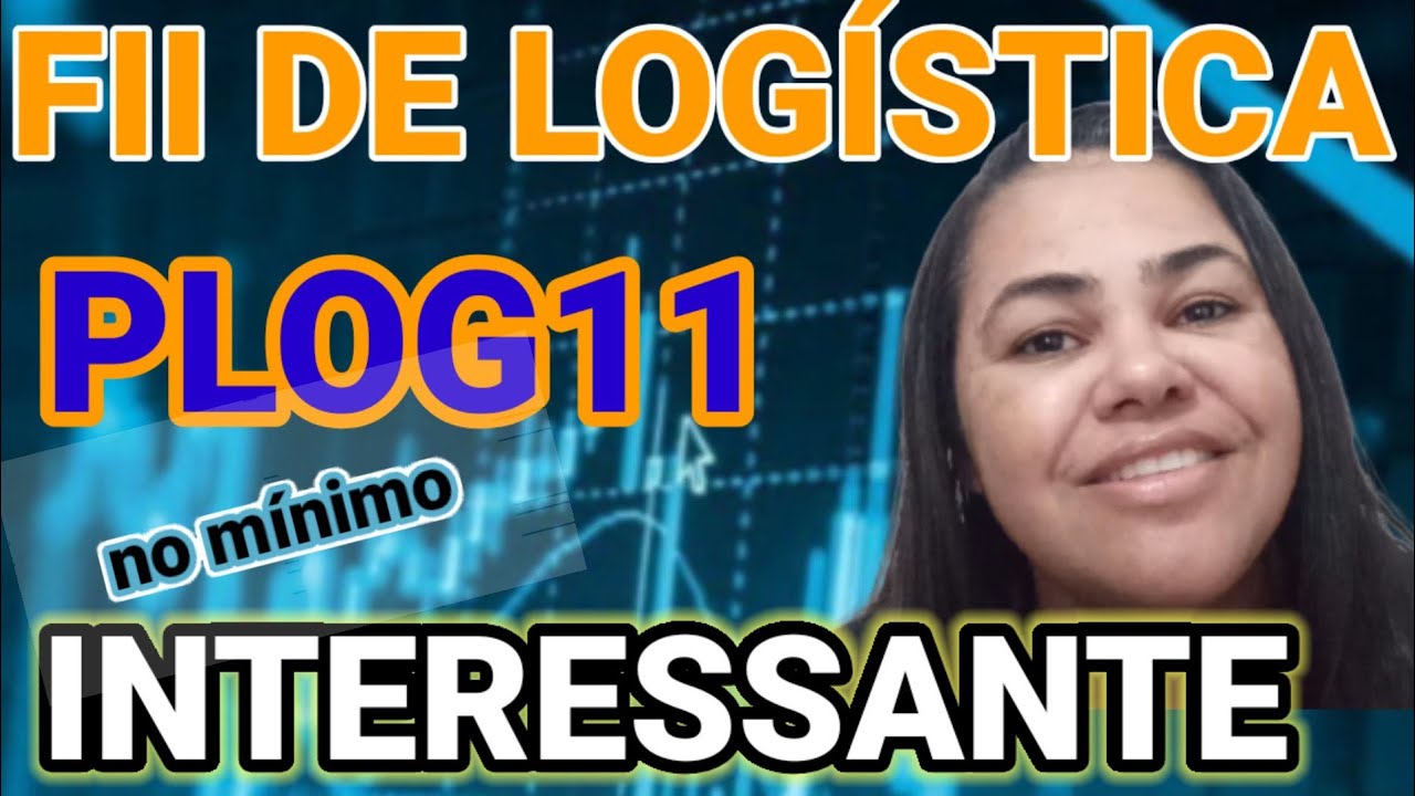 PLOG11 &Eacute; UM FII PROMISSOR? |LOG&Iacute;STICA