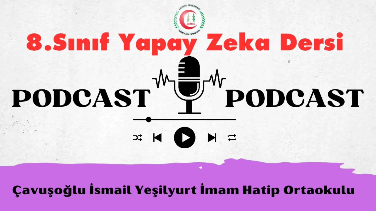 8.Sınıf Yapay Zeka Dersi 1.Dönem 1.Yazılı Podcast