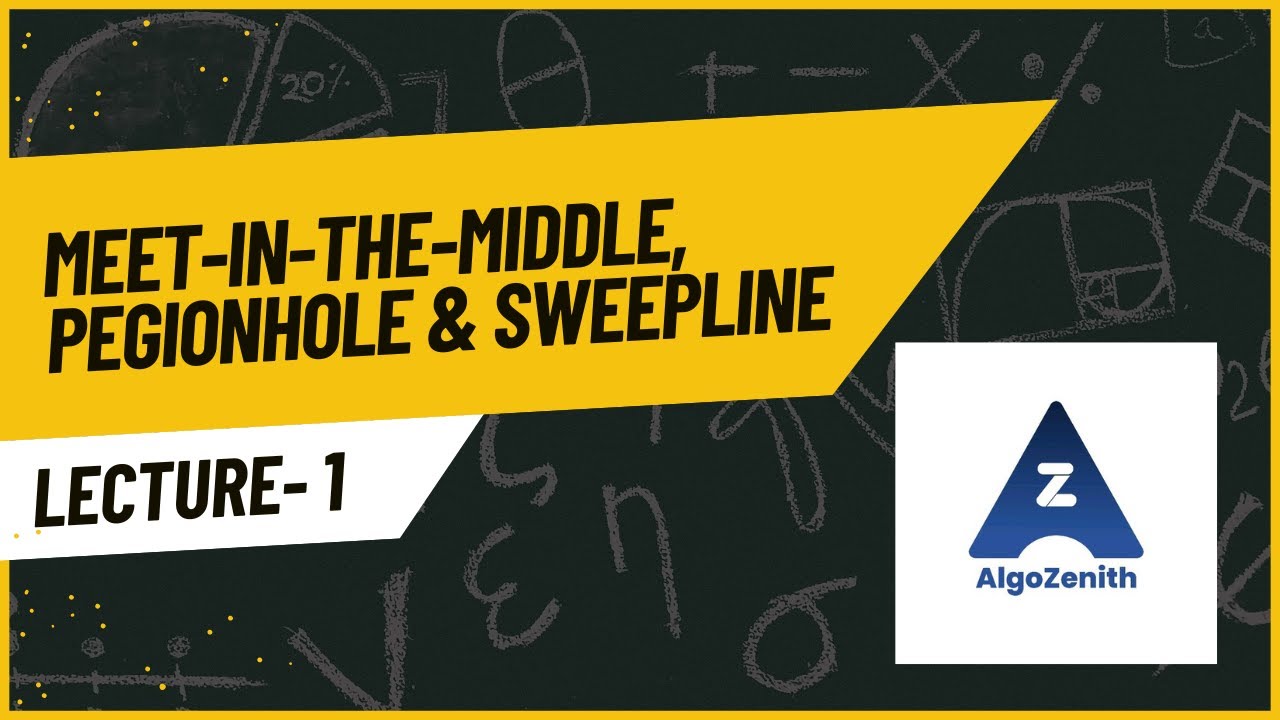 01 Meet-in-the-Middle, Pigeonhole Principle & Sweep Line | Solving Techniques | AlgoZenith Lecture
