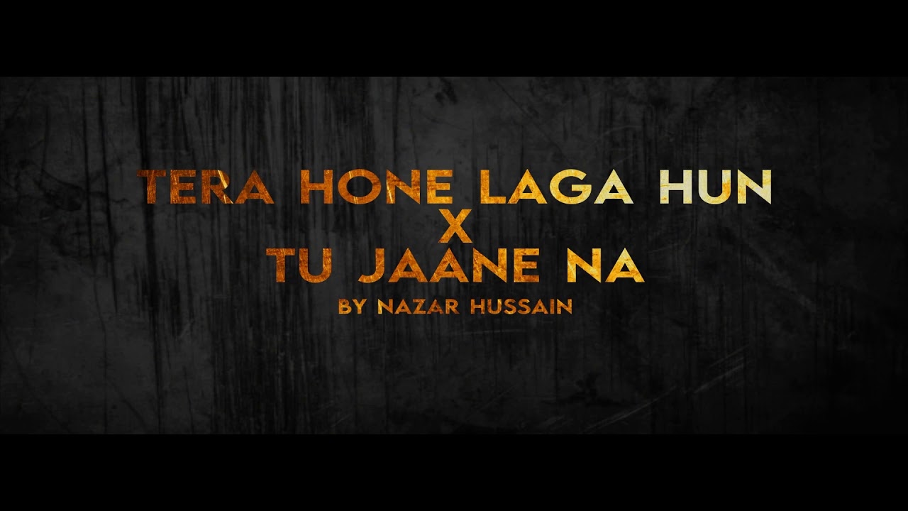 Tera hone laga hoon X Tu jaane na|Nazar hussain| cover 2009|Atif aslam| official music video