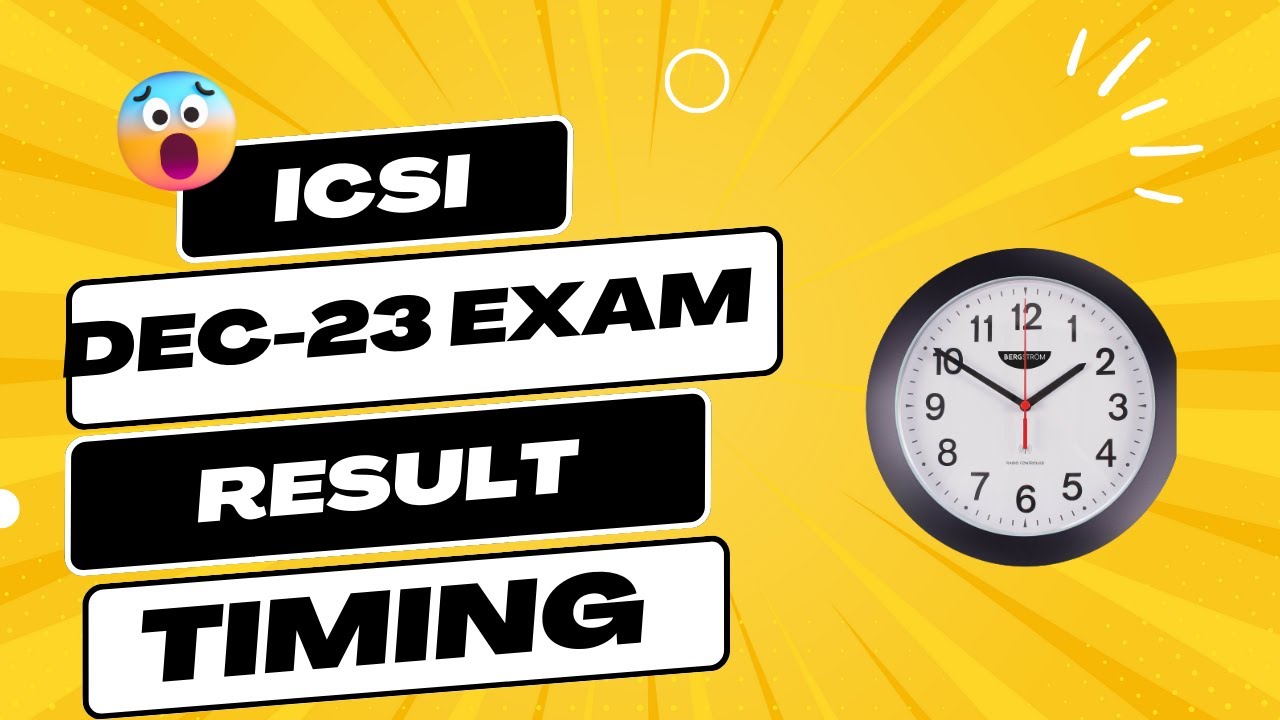 CS EXECUTIVE AND PROFESSIONAL DECEMBER 2023 EXAM RESULT TIMING