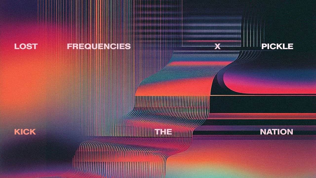 Lost Frequencies & Pickle - Kick The Nation