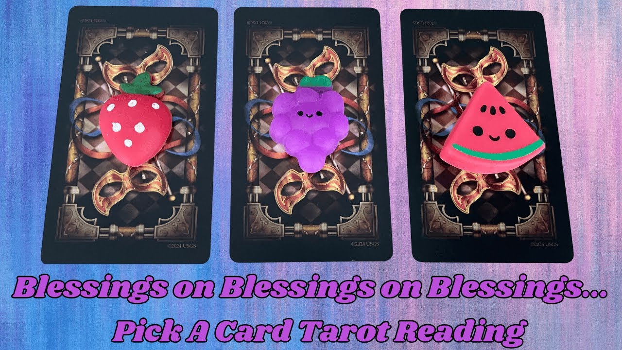 Who or What is About to Bless Your Life? Pick A Card Tarot Reading