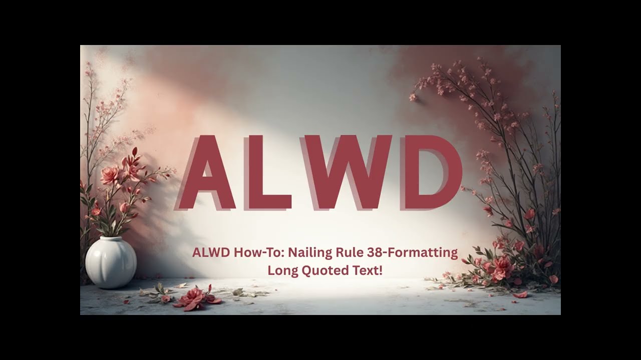 ALWD Tutorial: Nailing Quoting Large Blocks Text Rule 38