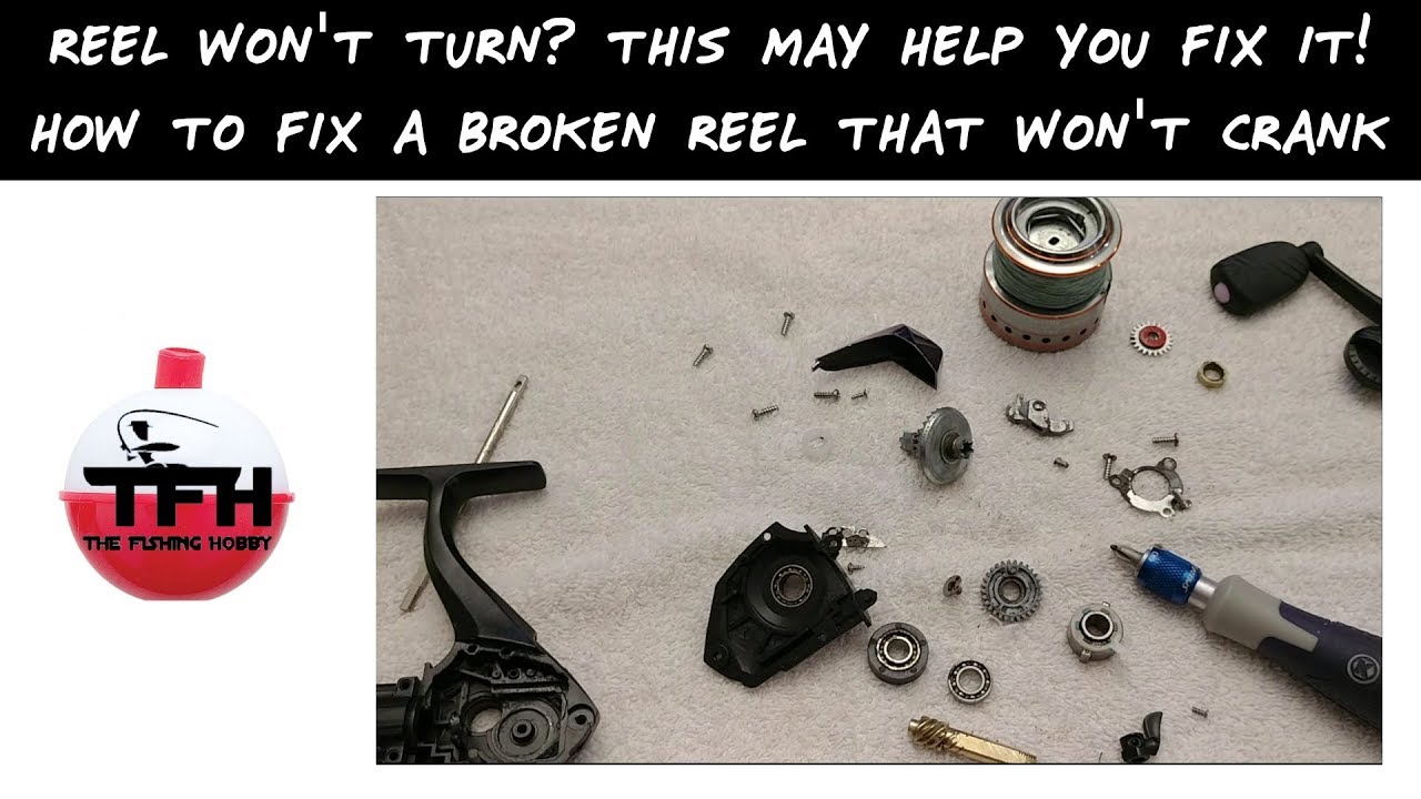 Reel Won't Turn? How To Fix A Broken Reel That Won't Crank
