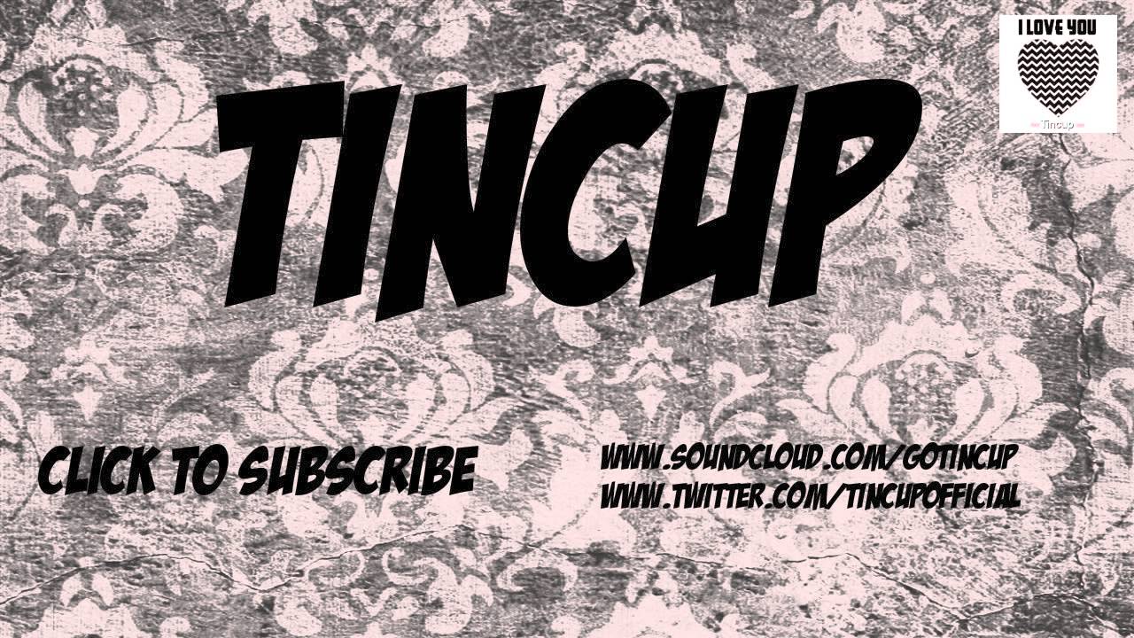 Tincup - I Love You