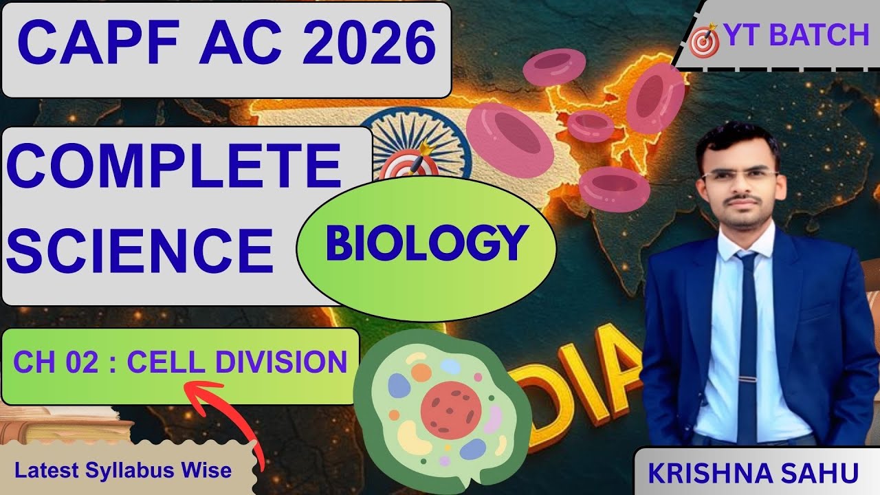 Complete SCIENCE for CAPF AC 2026 ll Biology Ch 02 : Cell Division ll CAPF AC 2026