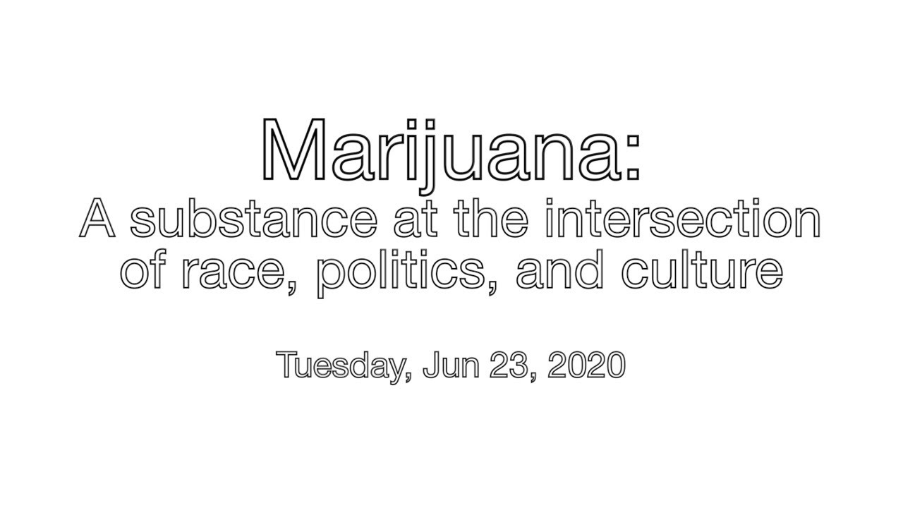 Marijuana: A substance at the intersection of race, politics, and culture