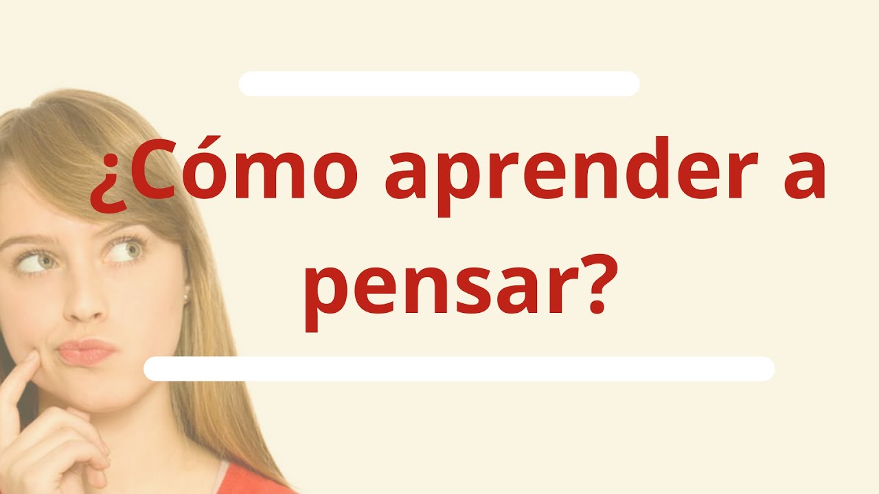 Los principios más importantes del pensamiento. ¿Cómo aprender a pensar?