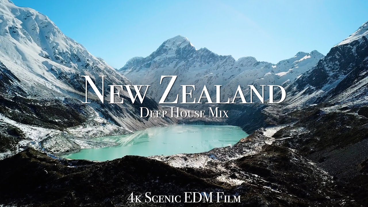 New Zealand & Deep House Mix - 4K Scenic Film With EDM Music