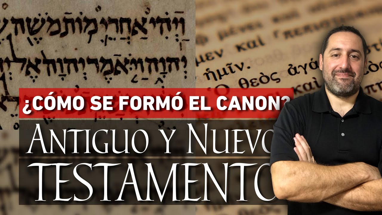 El Antiguo y El Nuevo Testamento ¿QUIÉN FORMÓ EL CANON?