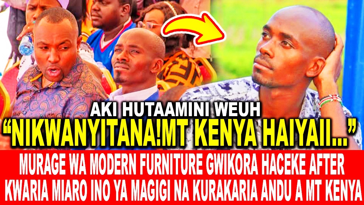 MURAGE WA MODERN FURNITURE GWIKORA HACEKE AFTER KWARIA MIARO YA MAGIGI NA KURAKARIA ANDU A MT KENYA