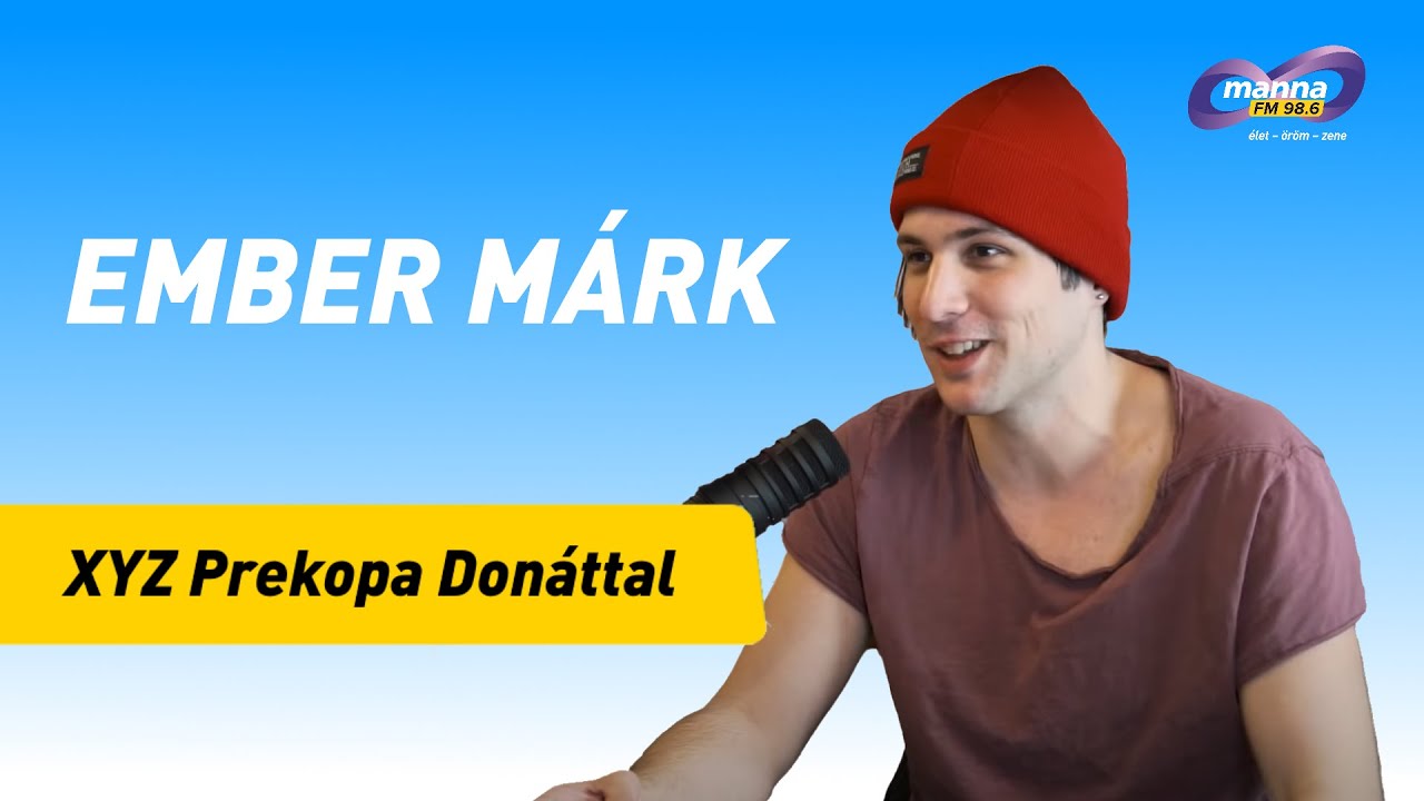 Ember Márk | XYZ Prekopa Donáttal | Manna FM