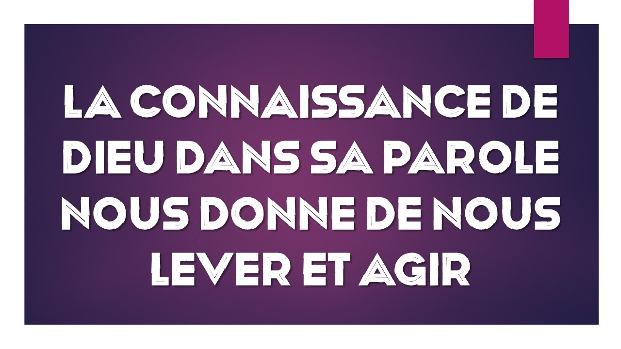 La connaissance de Dieu dans sa Parole nous donne de nous lever et agir || Prophète Daniel Ouattara