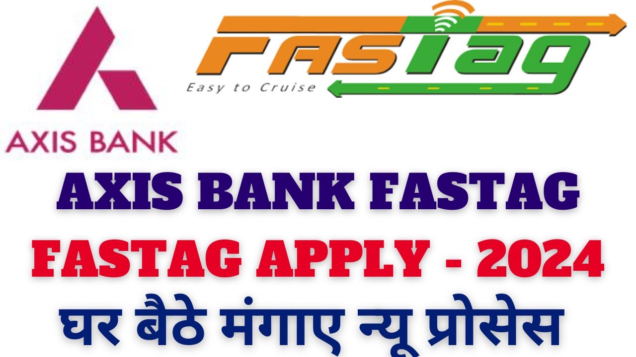 AXIS BANK FASTAG APPLY 2024| HOW TO APPLY AXIS FASTAG| FASTAG UPDATE| AXIS FASTAG BENIFITS| FASTAG24