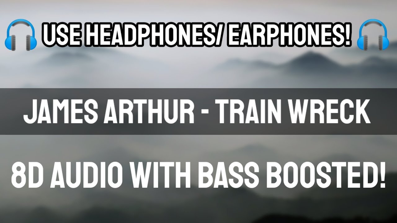James Arthur - Train Wreck | 8D Audio With Bass Boosted | Samyak Tricks |