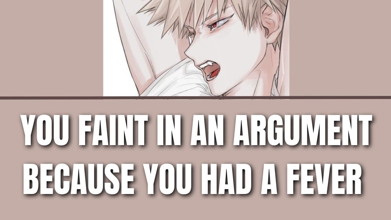 You argue with him then faint after hiding your sickness - Bakugou x listener