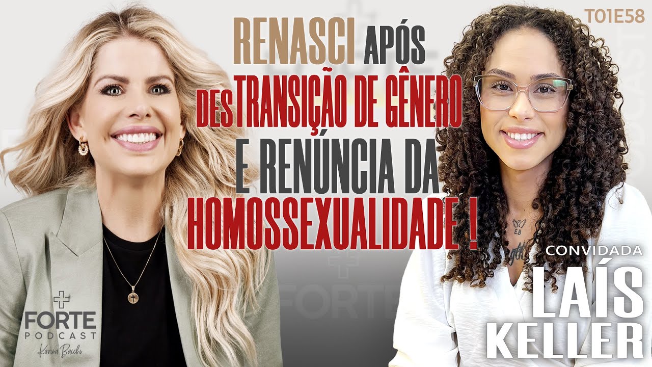RENASCI AP&Oacute;S DESTRANSI&Ccedil;&Atilde;O DE G&Ecirc;NERO E REN&Uacute;NCIA DA HOMOSSEXUALIDADE ! LA&Iacute;S KELLER #MAISFORTEPODCAST