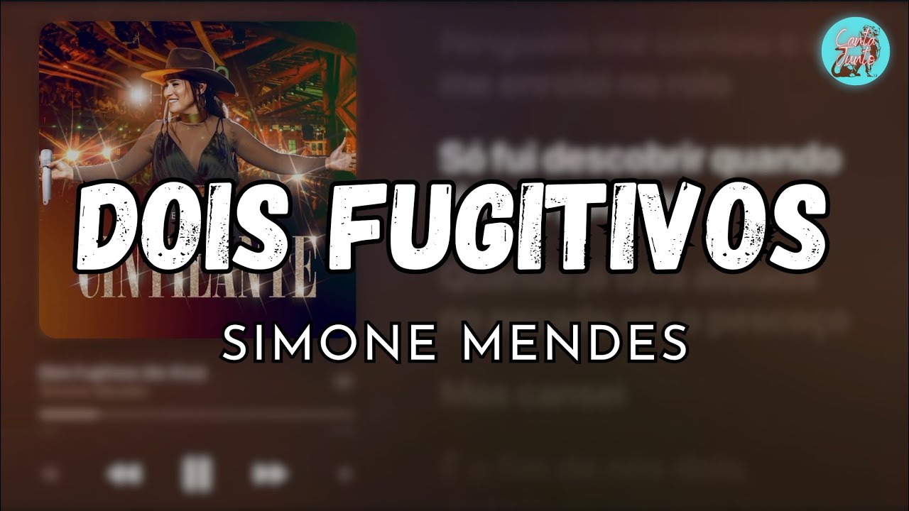 DOIS FUGITIVOS - SIMONE MENDES (LETRA)