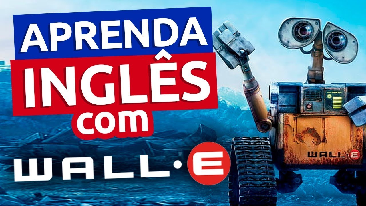 Aula 29: Ingl&ecirc;s com WALL-E || IMERS&Atilde;O INGL&Ecirc;S COM FILMES