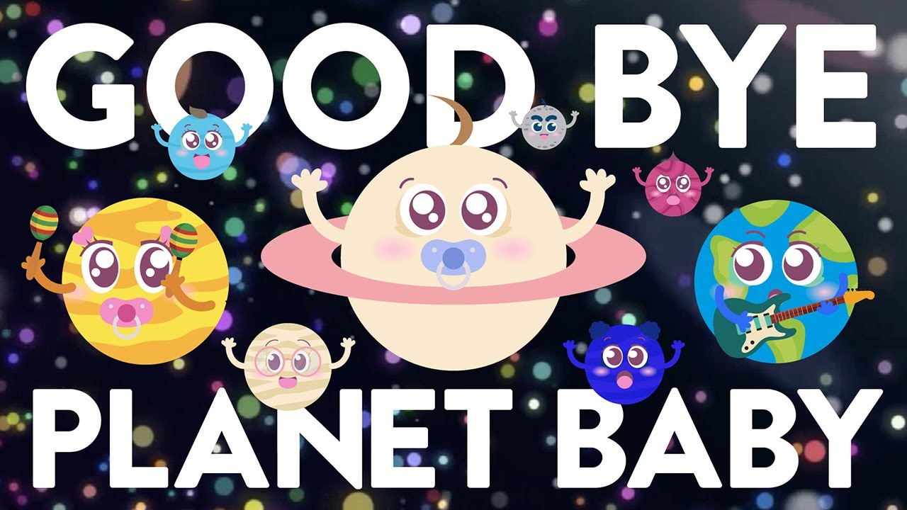 Goodbye Planet Baby | Solar System Song | Planet Song for Kids & Baby